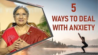 5 Ways to Deal with Anxiety || Dr. Hansaji Yogendra