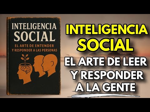 Inteligencia Social: El Arte de leer y Responder a las Personas (Audiolibro)