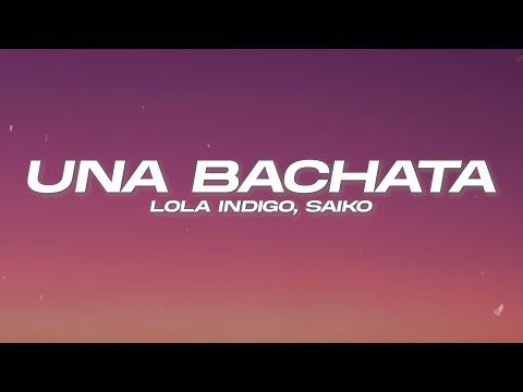 Lola Indigo, Saiko - UNA BACHATA ❤️ (Letra)