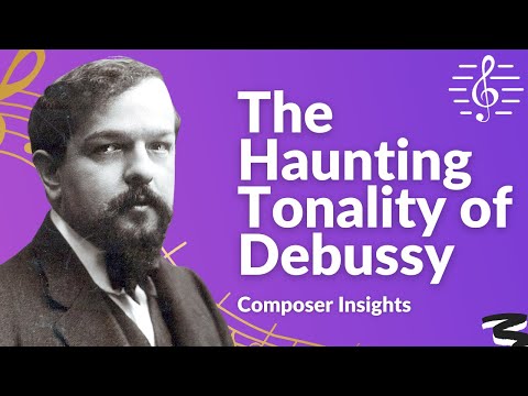 Debussy's Haunting Tonality - Composer Insights