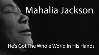 Mahalia Jackson - He's Got The Whole World In His Hands [Restored]