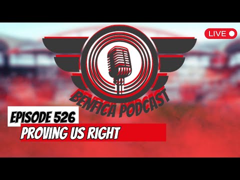 Benfica Podcast 526 - Proving Us Right