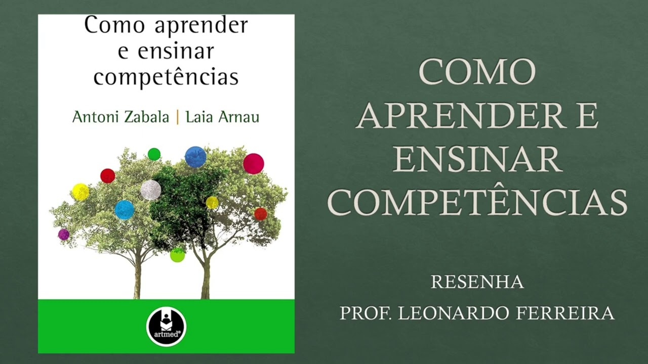 COMO APRENDER E ENSINAR COMPETÊNCIAS - ANTONI ZABALA LAIA ARNAU - VALE A PENA LER #68