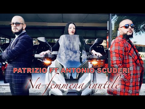 Patrizio Ft. Antonio Scuderi  - Na Femmena Inutile (Video Ufficiale 2022)