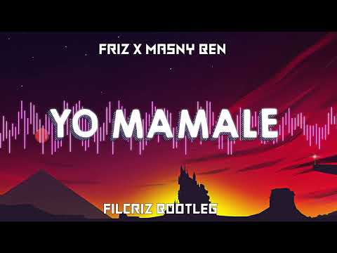 Friz x Masny Ben - Yo Mamale (Filcriz Bootleg)