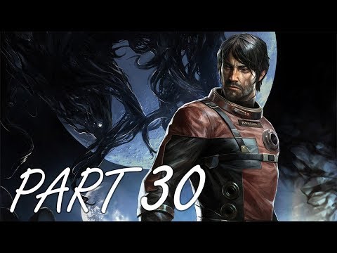 Prey | Gameplay Walkthrough Part 30 - THE REBOOT