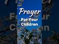 Prayer For Your Children