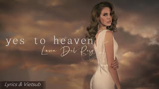 [Vietsub + Lyrics] Lana Del Rey - 'yes to heaven'