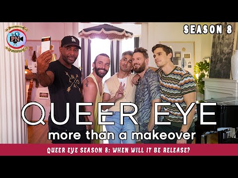 Queer Eye Season 8: When Will it Be Release? - Premiere Next