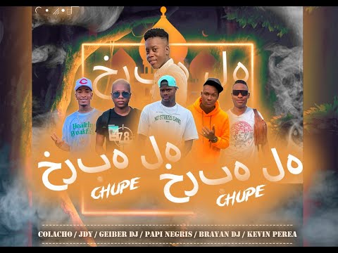 CHUPE - CHUPE ✘ Geiber Dj ✘ Brayan Dj ✘Papi negris ✘Colacho ✘JDY ✘Kevin perea