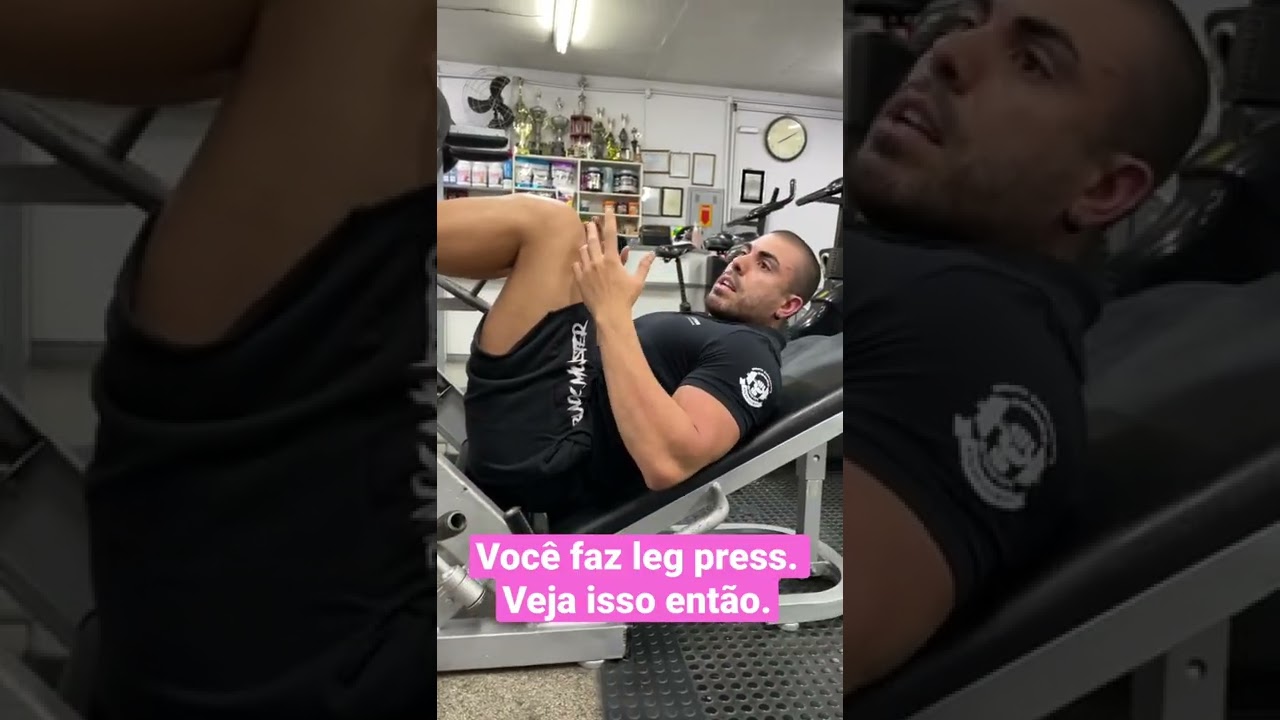 Você faz leg press. Veja isso então.