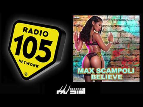 "BELIEVE" On Radio 105 - Max Scampoli