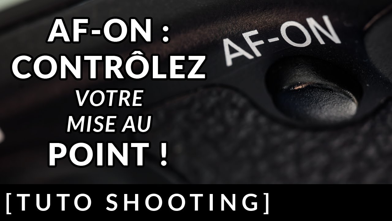 AF-ON : Contrôlez votre mise au point