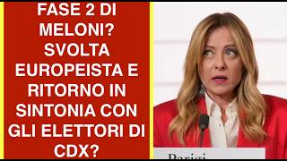 FASE 2 DI MELONI? SVOLTA EUROPEISTA E RITORNO IN SINTONIA CON GLI ELETTORI DI CDX?