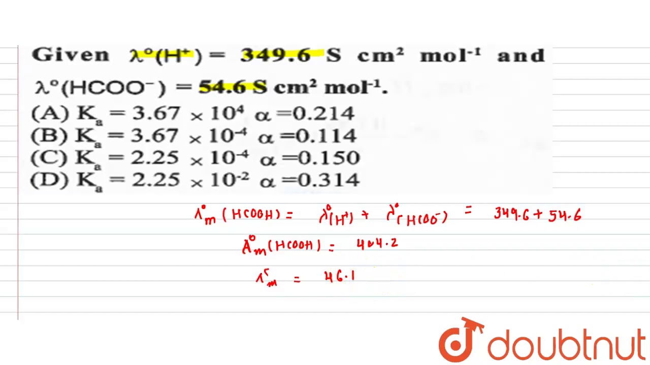 Watch video The molar conductivity of `0.025 mol L^(-1)` methanoic acid is `46 Now The molar conductivity of `0.025 mol L^(-1)` methanoic acid is `46