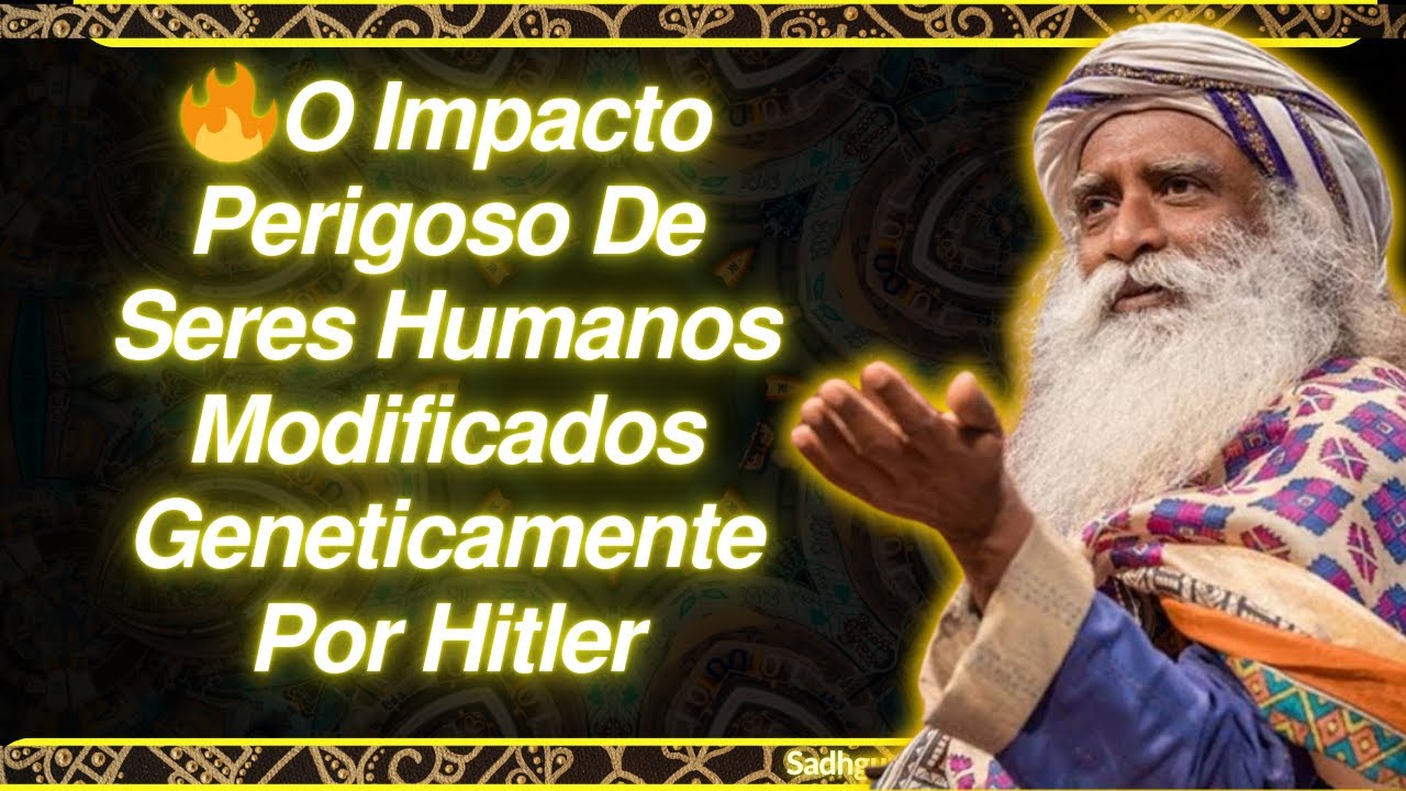 🔥𝘾𝙤𝙢𝙤  𝙃𝙞𝙩𝙡𝙚𝙧 𝙈𝙤𝙙𝙞𝙛𝙞𝙘𝙤𝙪 𝙖 𝙂𝙚𝙣é𝙩𝙞𝙘𝙖 𝙙𝙤𝙨 𝙎𝙚𝙧𝙚𝙨 𝙃𝙪𝙢𝙖𝙣𝙤𝙨 - 𝙎𝙖𝙙𝙝𝙜𝙪𝙧𝙪 𝙋𝙤𝙧𝙩𝙪𝙜𝙪ê𝙨