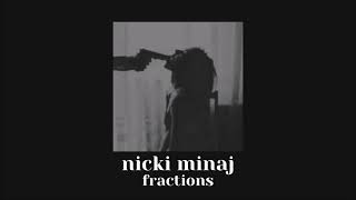 fractions // nicki minaj // slowed down