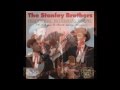 The Stanley Brothers- We are Drinking from the Fountain