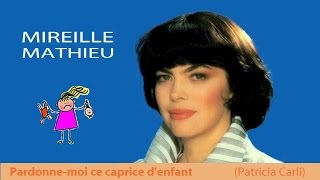 Pardonne-moi ce caprice d'enfant - Mireille Mathieu