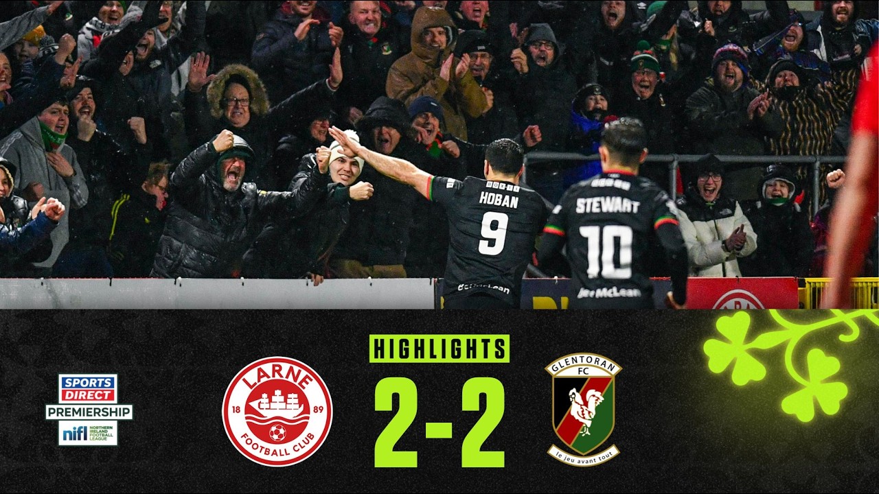Larne vs Glentoran Highlights