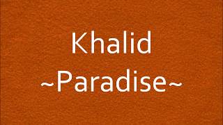 Khalid - Paradise [Lyrics]