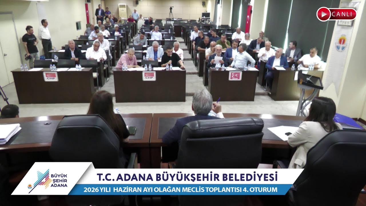 CANLI | Adana Büyükşehir Belediyesi 2026 Yılı Haziran Ayı Olağan Meclis Toplantısı 4. Oturum