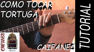 Como Tocar Tortuga - Caifanes en Guitarra.