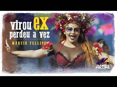 Virou Ex Perdeu a Vez - Marcia Fellipe (Clipe Oficial)