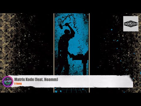 E-bony - Matrix Kode (feat. Noamm) [ Industrias Mekanikas]