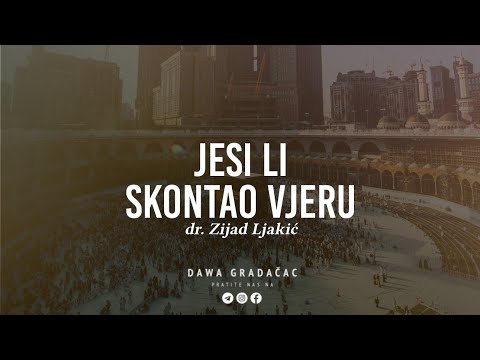 JESI LI SKONTAO VJERU - dr. Zijad Ljakić