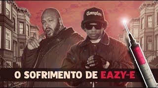 A MORTE LENTA DE EAZY-E