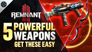 Remnant 2 - 5 MORE Insane Weapons You Need To Get Early!