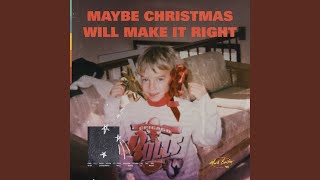 Maybe Christmas Will Make It Right