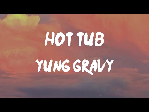 Yung Gravy - Hot Tub (Lyrics) | (We fuck around in the) hot tub