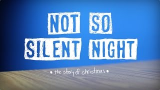 Not So Silent Night: The Story of Christmas