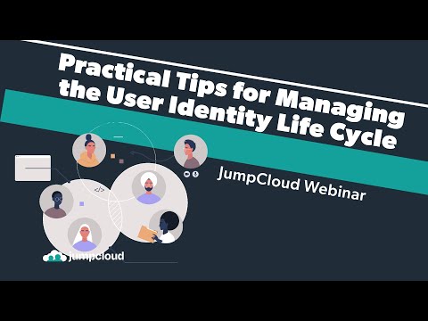 Practical Tips for Managing the User Identity Life Cycle  | JumpCloud Webinar