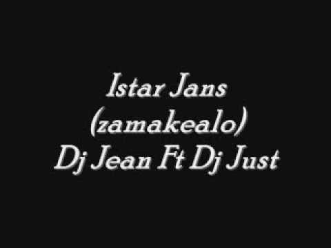 Dj Jean Ft Dj Just Istar Jans zamakea
