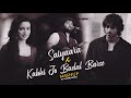 Kabhi Jo Badal Barse X Saiyaara Mashup Arijit Singh Sun Raha Hai Na Tu Sadness Chillout