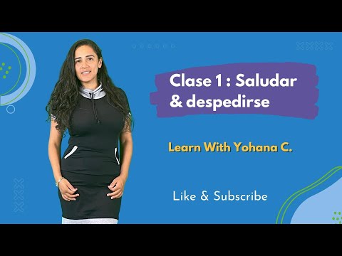 Clase 1 : Saludar y despedirse en Español. Greetings and goodbye in Spanish.