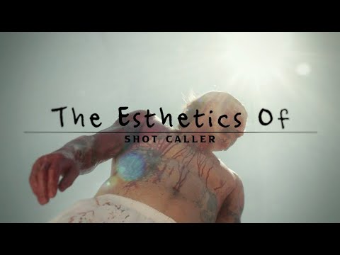 The Esthetics Of Shot Caller