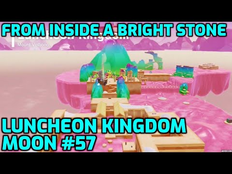 Super Mario Odyssey - Luncheon Kingdom Moon #57 - From Inside a Bright Stone