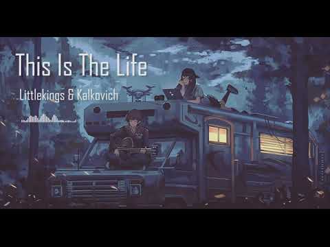 LittleKings & Kalkovich - This Is The Life (ft. Zoë Low) | ♫ Music For Life