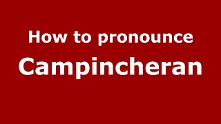 How to pronounce Campincheran