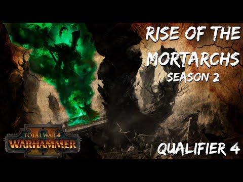 Rise of the Mortarchs Season 2 Qualifier 4 | Total War Warhammer 2