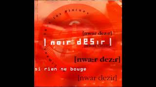 1991 - Noir Désir  Si rien ne bouge (Version Album Du Ciment sous les plaines)
