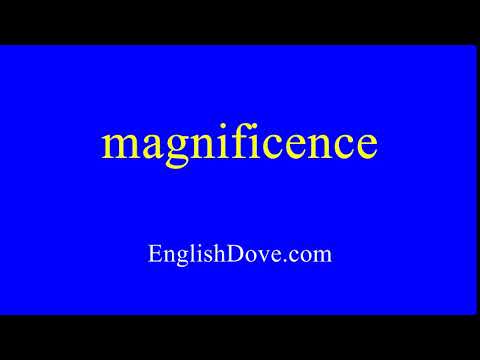 How to pronounce magnificence in American English.