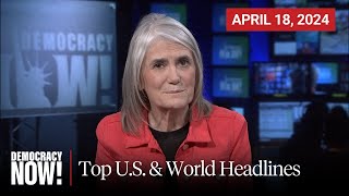 Top U.S. & World Headlines — April 18, 2024