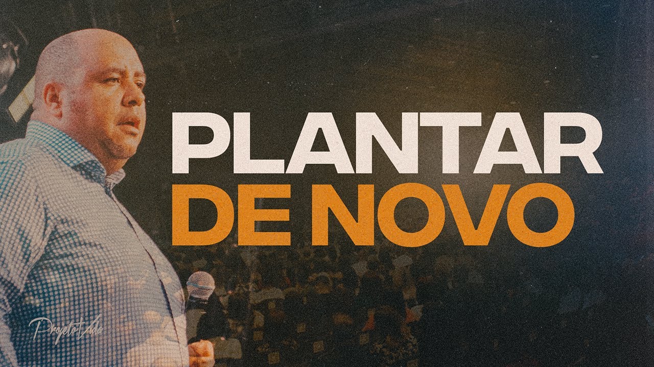 Plantar de Novo | Eliel Lima | Projeto Vida