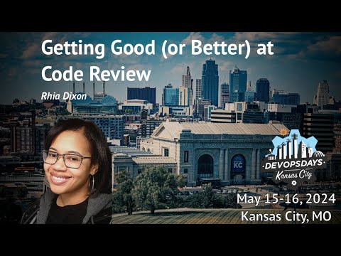 DevOpsDays KC 2024 - Rhia Dixon - Getting Good (or Better) at Code Review