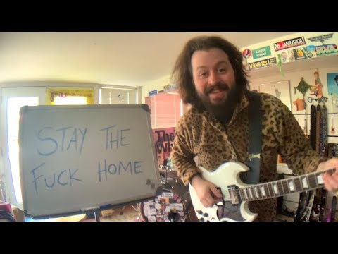 Stay The Fuck Home: A Musical Video/Coronavirus PSA